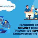 Ignoring Bad Press Online? Think Again: TBR Explains Why Proactive Reputation Management is Crucial