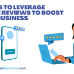 5 Ways to Leverage Online Reviews to Boost Your Business