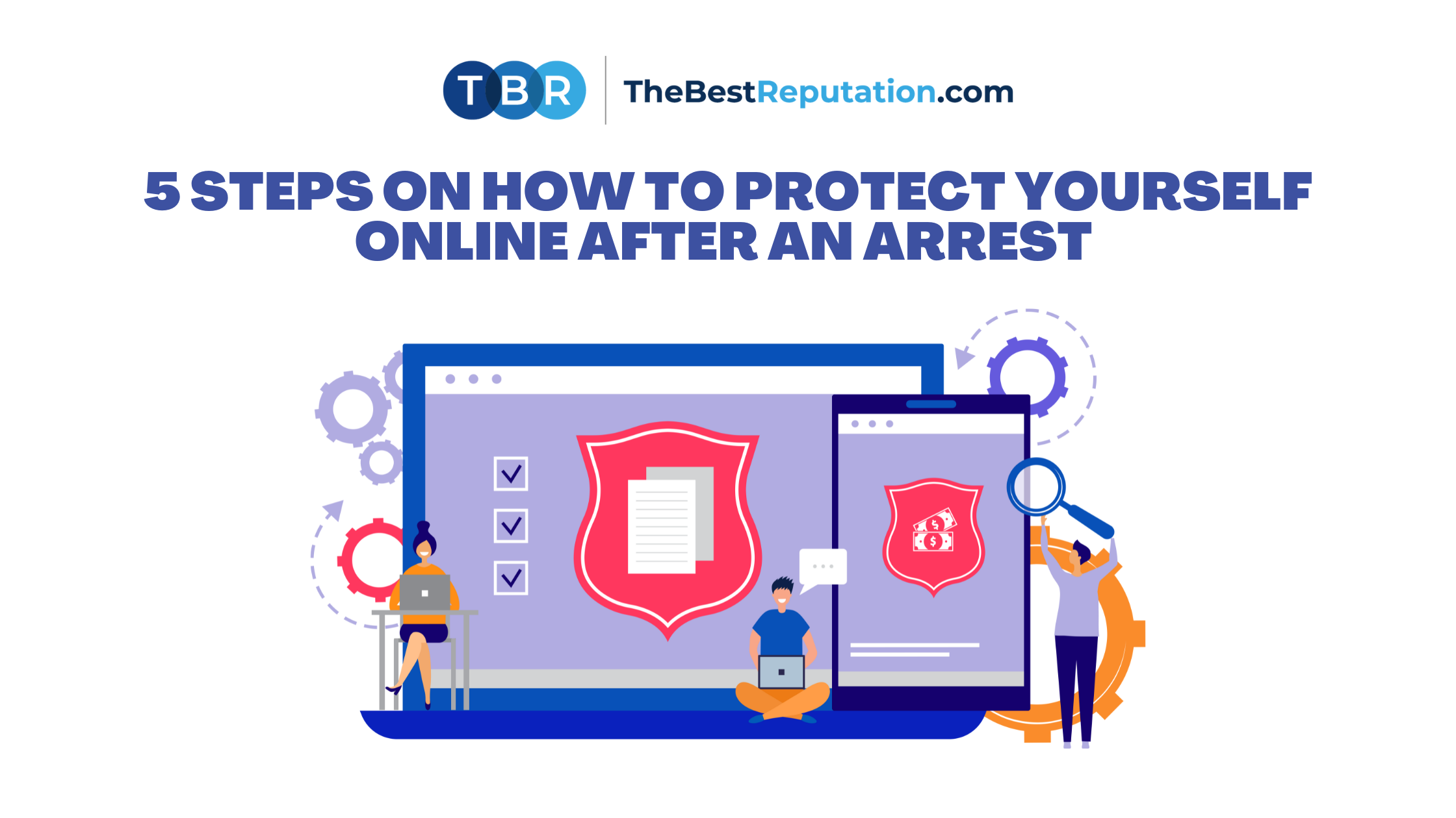 5 Steps On How To Protect Yourself Online After an Arrest