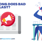 How Long Does Bad Press Last