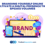 Branding Yourself Online - Cultivate a Digital Presence That Speaks Volumes