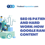 SEO is Patience and Hard Work How Google Ranks Content.