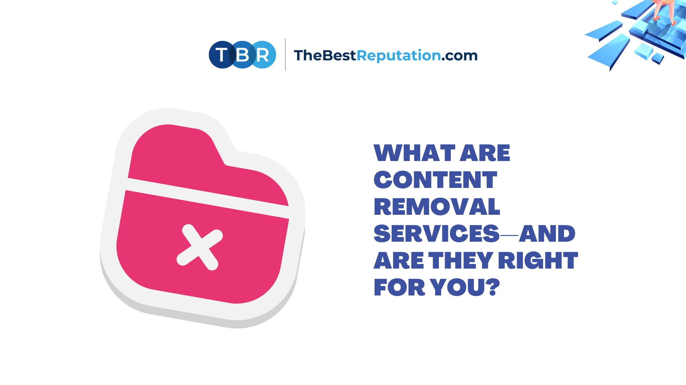 What Are Content Removal Services—and Are They Right for You?