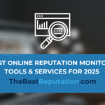 10 Best Online Reputation Monitoring Tools & Services for 202510 Best Online Reputation Monitoring Tools