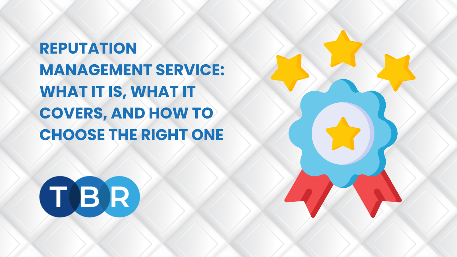 Reputation Management Service: What It Is, What It Covers, And How To Choose The Right One