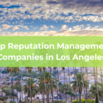 Top Reputation Management Companies in Los Angeles