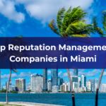 Top Reputation Management Companies in Miami